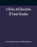 A History and Description of French Porcelain 935441768X Book Cover