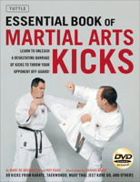 Essential Book of Martial Arts Kicks: 89 Kicks from Karate, Taekwondo, Muay Thai, Jeet Kune Do, and Others [DVD Included] 0804841225 Book Cover