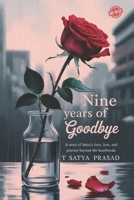 Nine Years of Goodbye: A Story of Satya’s Love, Loss, and Journey Beyond the Heartbreak B0FMPDNY5V Book Cover