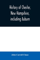 History of Chester, New Hampshire, including Auburn: a supplement to the History of old Chester, published in 1869 9354008941 Book Cover