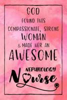 God Found this Strong Woman & Made Her an Awesome Nephrology Nurse: Journal for Thoughts and Musings 1079528997 Book Cover