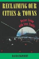 Reclaiming Our Cities and Towns: Better Living With Less Traffic 0865712832 Book Cover