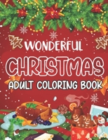 Wonderful Christmas Adult Coloring Book: An Adult Coloring Book with Fun,Easy, and Relaxing Designs (Happy Chritmas) B08HGRWDPJ Book Cover
