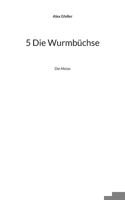 5 Die Wurmbüchse: Die Meise (German Edition) 3769398408 Book Cover