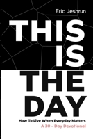 THIS IS THE DAY: How to Live When Every Day Matters 9988425074 Book Cover