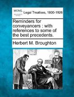 Reminders For Conveyancers: With References To Some Of The Best Precedents (1894) 124003959X Book Cover