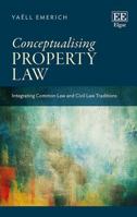 Conceptualising Property Law: Integrating Common Law and Civil Law Traditions 1788111834 Book Cover