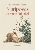 Mariposas sobre mi piel B0FRS5QCQ9 Book Cover