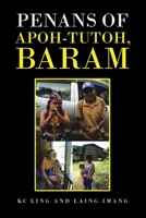 Penans of Apoh-Tutoh, Baram 1543773222 Book Cover