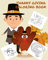Thanksgiving Coloring Book : Big Thanksgiving Turkey Coloring Book for Kids Ages 2-5: a Collection of Fun and Easy Thanksgiving Day Turkey Coloring Pages for Kids, Toddlers and Preschool 1710955260 Book Cover