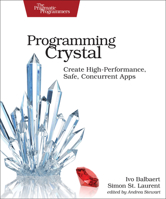 Programming Crystal: Create High-Performance, Safe, Concurrent Apps 1680502867 Book Cover