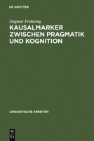 Kausalmarker Zwischen Pragmatik Und Kognition: Korpusbasierte Analysen Zur Variation Im Deutschen 3484305169 Book Cover