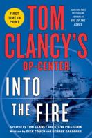 Tom Clancy's Op-Center: Into the Fire 1250026849 Book Cover