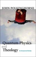 Quantum Physics and Theology: An Unexpected Kinship 0300138407 Book Cover