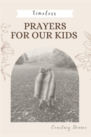 Timeless Prayers For Our Kids B0F3D4WVVB Book Cover