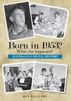 Born in 1953? What else happened? (BORN IN 19XX? WHAT ELSE HAPPENED?) 0994601530 Book Cover