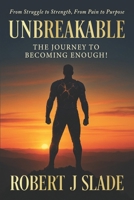 Unbreakable : The Journey to Becoming Enough! 1968250271 Book Cover