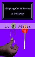 Flipping Coins Series: A Lollipop 1492834688 Book Cover