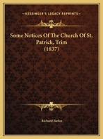 Some Notices Of The Church Of St. Patrick, Trim 1104306867 Book Cover