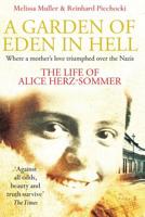 A Garden of Eden in Hell: The Life of Alice Herz-Sommer 1250007410 Book Cover