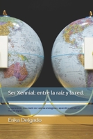 Ser Xennial: entre la raíz y la red.: La generación que creció con valores analógicos y aprendió a vivir en un mundo digital. B0G5WKCBM8 Book Cover