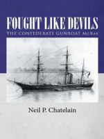 Fought Like Devils: The Confederate Gunboat McRae 1496915313 Book Cover