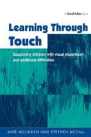 Learning Through Touch: Supporting Children with Visual Impairments and Additional Difficulties 185346841X Book Cover