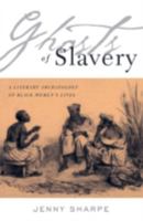 Ghosts of Slavery: A Literary Archaeology of Black Women's Lives 0816637237 Book Cover