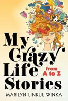 My Crazy Life Stories from A to Z 1681111861 Book Cover