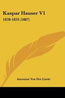 Kaspar Hauser V1: 1828-1833 (1887) 1160126968 Book Cover