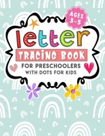 Letter Tracing Book For Preschoolers With Dots For Kids Ages 3 - 5: Tracing Letters Handwriting Activity Workbook For Preschool, (Preschool writing Workbook with Sight words for Pre K) B08JDXBPS6 Book Cover