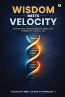 Wisdom Meets Velocity: Navigating Reinvention, Pressure and Possibility in the AI Era B0GH8JCW7B Book Cover