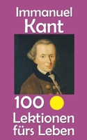 Immanuel Kant: 100 Lektionen fürs Leben (German Edition) B0FKZKVNRW Book Cover