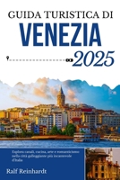 GUIDA TURISTICA DI VENEZIA 2025: Esplora canali, cucina, arte e romanticismo nella città galleggiante più incantevole d'Italia (Italian Edition) B0F7HDQXX4 Book Cover