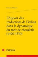 L'Apport des traductions de l'italien dans la dynamique du récit de chevalerie (1490-1550) 281244942X Book Cover