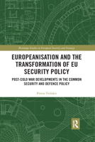 Europeanisation and the Transformation of Eu Security Policy: Post-Cold War Developments in the Common Security and Defence Policy 0367590646 Book Cover