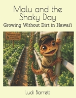 Malu and the Shaky Day: Growing Without Dirt in Hawai'i B0H6GQ147V Book Cover