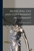 Municipal Life and Government in Germany 1018989609 Book Cover