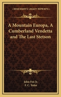 A Mountain Europa: A Cumberland Vendetta ; the Last Stetson 1434476170 Book Cover