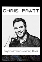 Empowerment Coloring Book: Chris Pratt Fantasy Illustrations B093RPTGKD Book Cover
