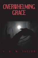 Overwhelming Grace 1543461972 Book Cover