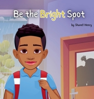 Be the Bright Spot 1961605619 Book Cover