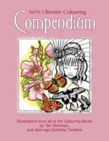 Teri's Ultimate Colouring Compendium: A Collection of Illustrations from all of Teri's Colouring Books 1979917132 Book Cover