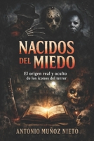 Nacidos del miedo: El origen real y oculto de los iconos del terror (Spanish Edition) B0GZQC59TS Book Cover