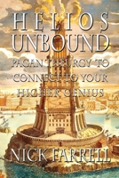 Helios Unbound: Pagan Theurgy to Connect to Your Higher Genius 1912241153 Book Cover