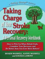 Taking Charge of Your Stroke Recovery: A Personal Recovery Workbook 0615249167 Book Cover