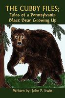 The Cubby Files; Tales of a Pennsylvania Black Bear Growing Up 1441502092 Book Cover