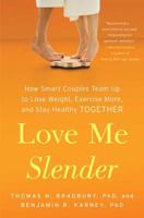 Love Me Slender: How Smart Couples Team Up to Lose Weight, Exercise More, and Stay Healthy Together 1451674511 Book Cover