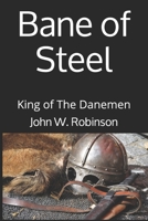 Bane of Steel: King of The Danemen 1704952352 Book Cover