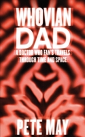 Whovian Dad: Doctor Who, Fandom and Fatherhood 1502928116 Book Cover